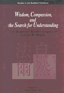 Wisdom, Compassion, and the Search for Understanding: A Buddhist Studies Legacy of Gadjin M. Nagao - Silk, Jonathan A (Editor)