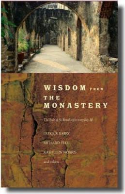 Wisdom from the Monastery: The Rule of St Benedict for Everyday Life - Barry, Patrick, Osb, and Yeo, Richard, and Norris, Kathleen