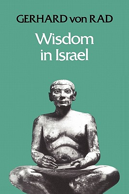 Wisdom in Israel - Von Rad, Gerhard