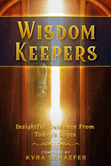 Wisdom Keepers: Insightful Guidance From Today's Sages