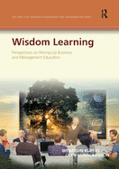 Wisdom Learning: Perspectives on Wising-Up Business and Management Education