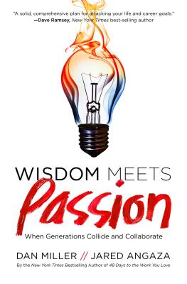 Wisdom Meets Passion: When Generations Collide and Collaborate - Miller, Dan, and Angaza, Jared