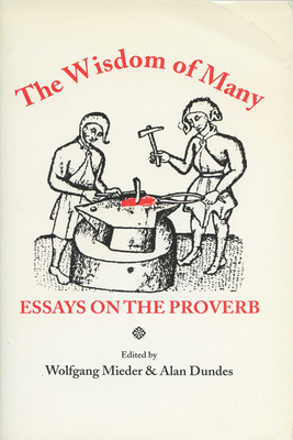 Wisdom of Many: Essays on the Proverb - Mieder, Wolfgang