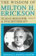 Wisdom of Milton H. Erickson: Hypnosis and Hypnotherapy - Erickson, Milton H, M.D., and Havens, Ronald A (Editor)