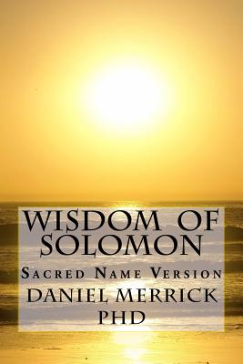 Wisdom Of Solomon: Sacred Name Version - Merrick, Daniel W, PhD
