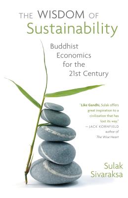 Wisdom of Sustainability: Buddhist Economics for the 21st Century - Sivaraksa, Sulak