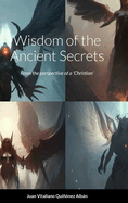 Wisdom of the Ancient Secrets: From the perspective of a 'Christian'