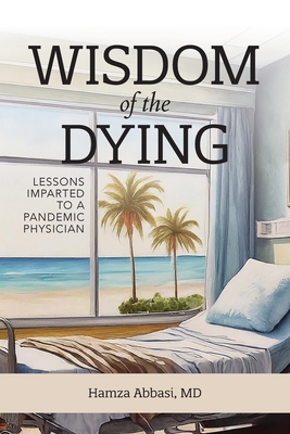 Wisdom of the Dying - Abbasi, Hamza