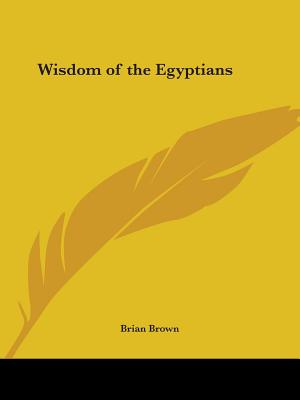 Wisdom of the Egyptians - Brown, Brian