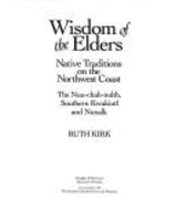 Wisdom of the elders : native traditions on the northwest coast : the Nuu-chah-nulth, Southern Kwakiutl, and Nuxalk