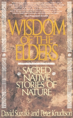 Wisdom of the Elders: Sacred Native Stories of Nature - Suzuki, David, and Knudtson, Peter