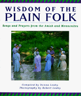 Wisdom of the Plain Folk: 0songs and Prayers from the Amish and Mennonites