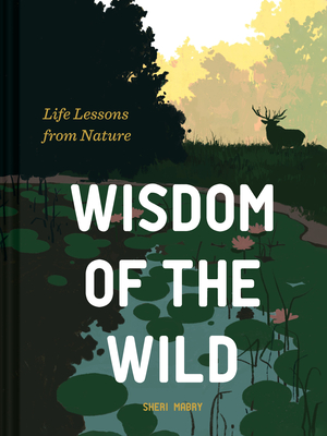 Wisdom of the Wild: Life Lessons from Nature - Mabry, Sheri