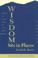 Wisdom Sits in Places: Landscape and Language Among the Western Apache - Basso, Keith H