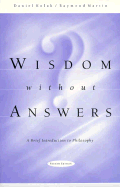 Wisdom Without Answers: A Brief Introduction to Philosophy - Kolak, Daniel, and Martin, Raymond