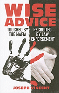 Wise Advice: Touched by the Mafia, Recruited by Law Enforcement