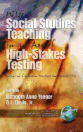 Wise Social Studies in an Age of High-Stakes Testing: Essays on Classroom Practices and Possibilities (PB)