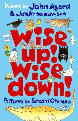 Wise Up! Wise Down!: Poems by John Agard and JonArno Lawson - Agard, John, and Lawson, JonArno