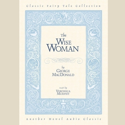 Wise Woman - MacDonald, George, and Murphy, Veronica (Read by)