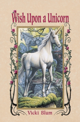 Wish Upon A Unicorn - Blum, Vicki