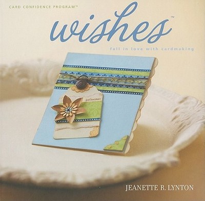 Wishes: Fall in Love with Cardmaking - Lynton, Jeanette R