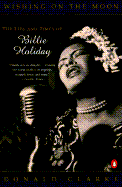 Wishing on the Moon: The Life and Times of Billie Holiday - Clarke, Donald
