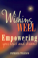 Wishing Well: Empowering Your Hopes and Dreams