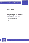 Wissensbasierte Diagnose Von Industrieunternehmen: Modellkonzeption Und Empirische Fundierung