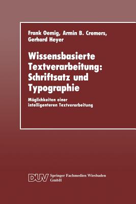 Wissensbasierte Textverarbeitung: Schriftsatz Und Typographie: Mglichkeiten Einer Intelligenteren Textverarbeitung - Oemig, Frank, and Cremers, Armin B, and Heyer, Gerhard