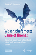 Wissenschaft Meets Game of Thrones: Warum Die Mauer Nicht Schmilzt Und Keiner Wei, Wann Der Winter Kommt