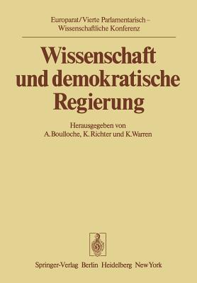 Wissenschaft Und Demokratische Regierung: Kernpunkte Der Vierten Parlamentarisch-Wissenschaftlichen Konferenz in Florenz 1975 - Boulloche, A (Editor), and Richter, K (Editor), and Warren, K (Editor)