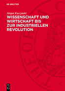 Wissenschaft Und Wirtschaft Bis Zur Industriellen Revolution: Studien Und Essays ber Drei Jahrtausende