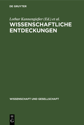 Wissenschaftliche Entdeckungen: Probleme Ihrer Aufname Und Wertung - Kannengie?er, Lothar (Editor), and Krber, G?nter (Editor)