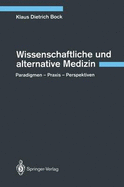 Wissenschaftliche Und Alternative Medizin: Paradigmen Praxis Perspektiven
