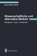 Wissenschaftliche Und Alternative Medizin: Paradigmen -- Praxis -- Perspektiven