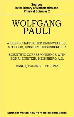 Wissenschaftlicher Briefwechsel mit Bohr, Einstein, Heisenberg u.a.: Band 1: 1919-1929 - Pauli, Wolfgang, and Hermann, A (Editor), and Meyenn, K V (Editor)