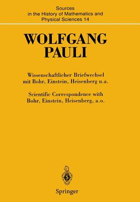 Wissenschaftlicher Briefwechsel Mit Bohr, Einstein, Heisenberg U.A. Band IV, Teil I: 1950-1952 / Scientific Correspondence with Bohr, Einstein, Heisenberg A.O. Volume IV, Part I: 1950-1952 - Pauli, Wolfgang, and Meyenn, Karl V (Editor)