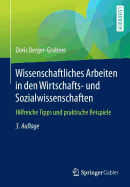 Wissenschaftliches Arbeiten in Den Wirtschafts- Und Sozialwissenschaften: Hilfreiche Tipps Und Praktische Beispiele