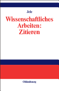 Wissenschaftliches Arbeiten: Zitieren - Jele, Harald