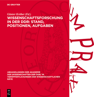 Wissenschaftsforschung in Der Ddr: Stand, Positionen, Aufgaben: 1. Tagung Des Rates Fr Marxistisch-Leninistische Wissenschaftsforschung an Der Akademie Der Wissenschaften Der DDR Am 10. 3. 1988 - Krber, Gnter (Editor)