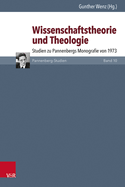 Wissenschaftstheorie Und Theologie: Studien Zu Pannenbergs Monografie Von 1973