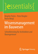 Wissensmanagement Im Bauwesen: Schnelleinstieg Fr Architekten Und Bauingenieure