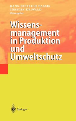 Wissensmanagement in Produktion Und Umweltschutz - Haasis, Hans-Dietrich (Editor), and Kriwald, Torsten (Editor)