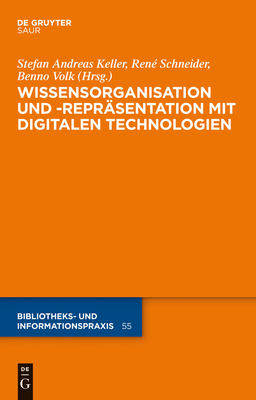 Wissensorganisation Und -Reprasentation Mit Digitalen Technologien - Keller, Stefan Andreas (Editor), and Schneider, Ren Andreas (Editor), and Volk, Benno (Editor)