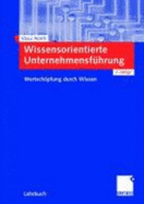 Wissensorientierte UnternehmensfHrung: WertschPfung Durch Wissen (Paperback)