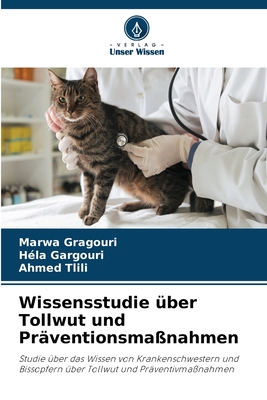 Wissensstudie ?ber Tollwut und Pr?ventionsma?nahmen - Gragouri, Marwa, and Gargouri, Hela, and Tlili, Ahmed