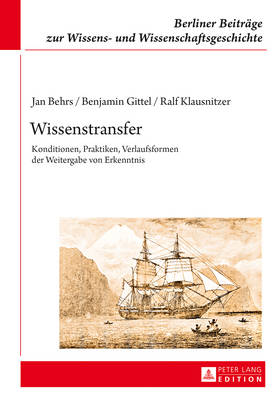 Wissenstransfer: Konditionen, Praktiken, Verlaufsformen Der Weitergabe Von Erkenntnis - Klausnitzer, Ralf, and Behrs, Jan, and Gittel, Benjamin