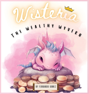 Wisteria, The wealthy wyverin: Learn about savings - Gomez, Fernando