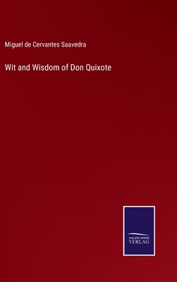 Wit and Wisdom of Don Quixote - Cervantes Saavedra, Miguel De