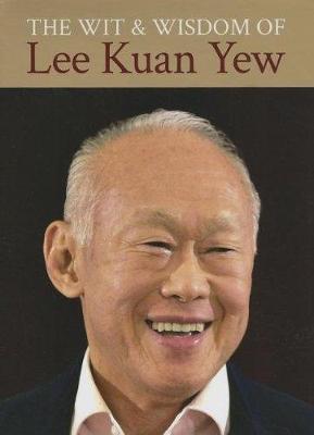 Wit and Wisdom of Lee Kuan Yew - Lee, Kuan Yew